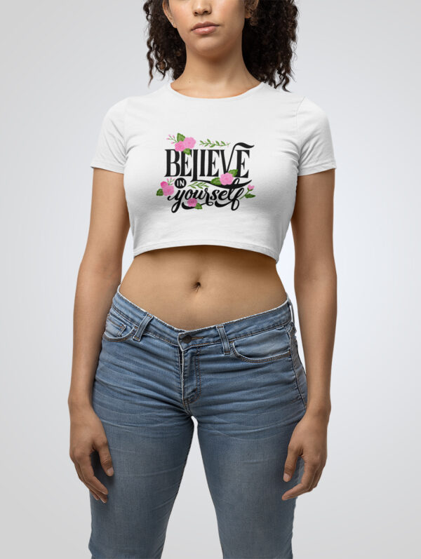 White Crop Top T-Shirt Believe In Your Self