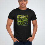 I Make My Own Luck Design Men's Black T-Shirt